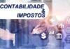 Contabilidade e impostos: o que você precisa saber Impostos na Contabilidade: O que é imprescindível para gerir