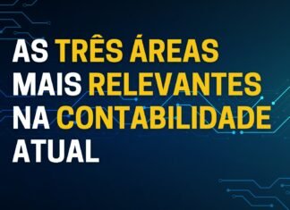 Quais são as três áreas mais relevantes na contabilidade atual Áreas mais relevantes na contabilidade