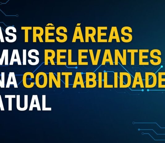 Quais são as três áreas mais relevantes na contabilidade atual Áreas mais relevantes na contabilidade