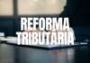 Reforma Tributária promete simplificar o sistema fiscal e reavaliar o Imposto de Renda REFORMA TRIBUTÁRIA